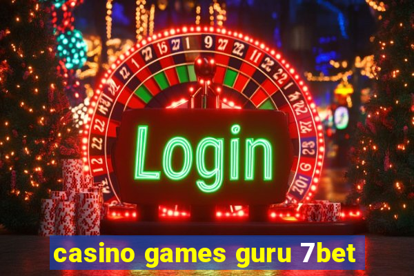 casino games guru 7bet